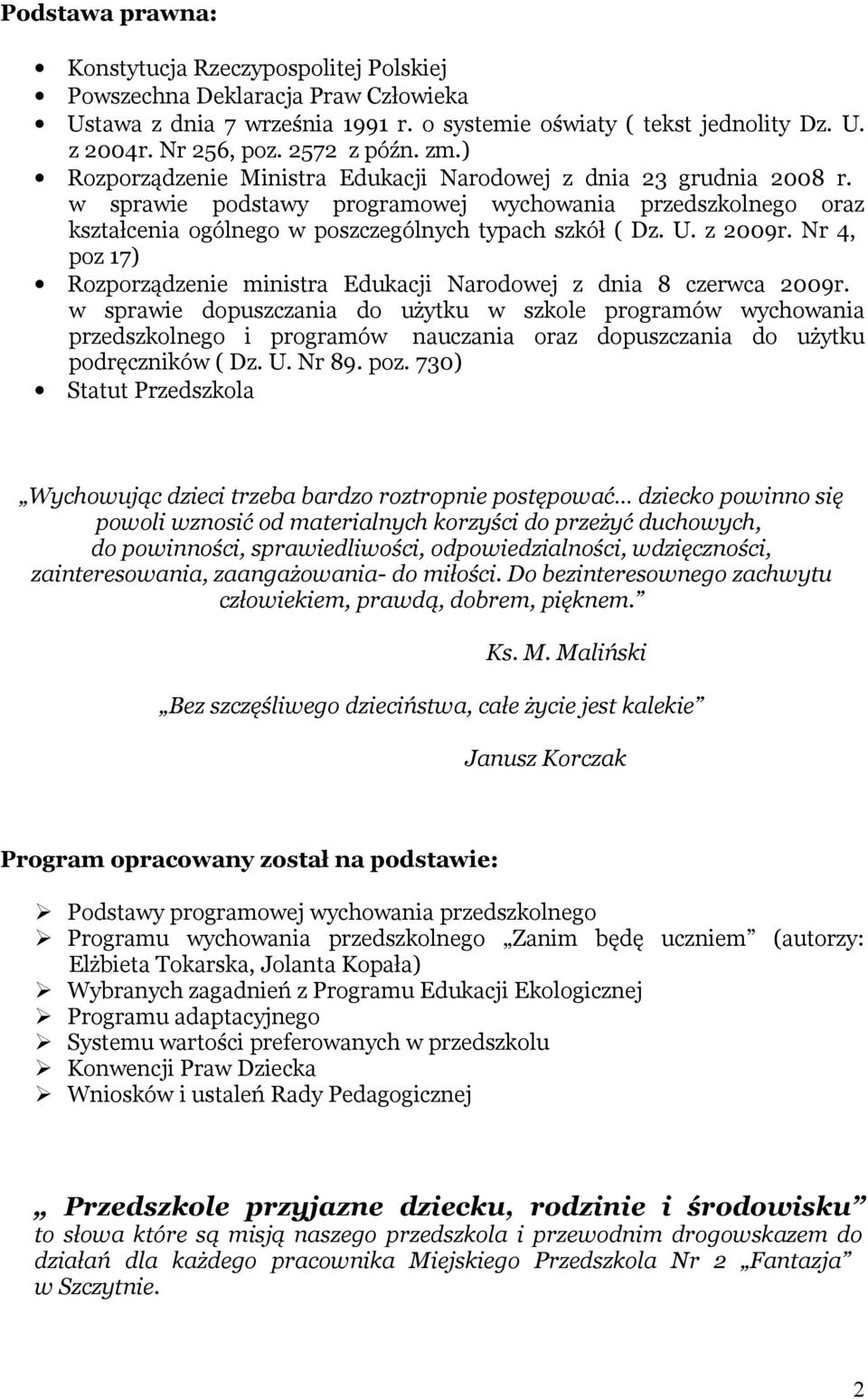 w sprawie podstawy programowej wychowania przedszkolnego oraz kształcenia ogólnego w poszczególnych typach szkół ( Dz. U. z 2009r.