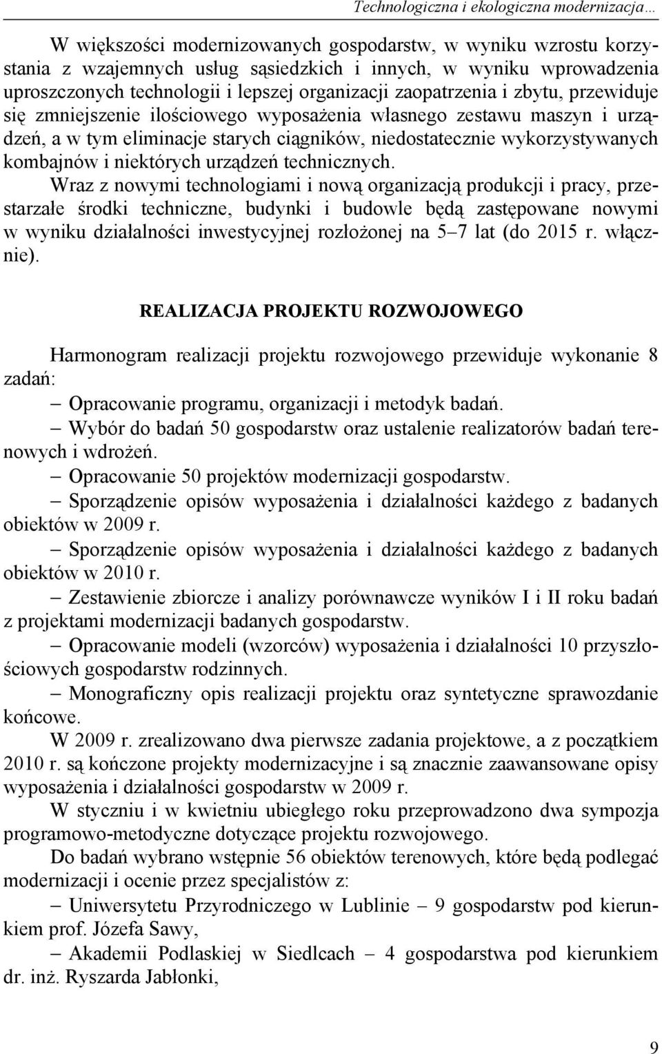 wykorzystywanych kombajnów i niektórych urządzeń technicznych.