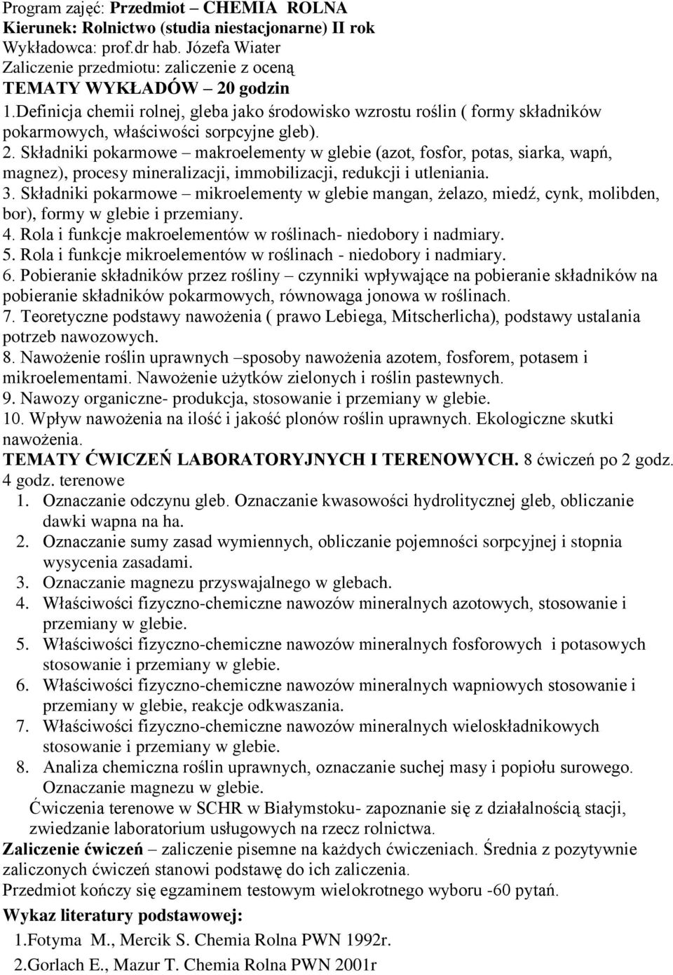 Składniki pokarmowe makroelementy w glebie (azot, fosfor, potas, siarka, wapń, magnez), procesy mineralizacji, immobilizacji, redukcji i utleniania. 3.