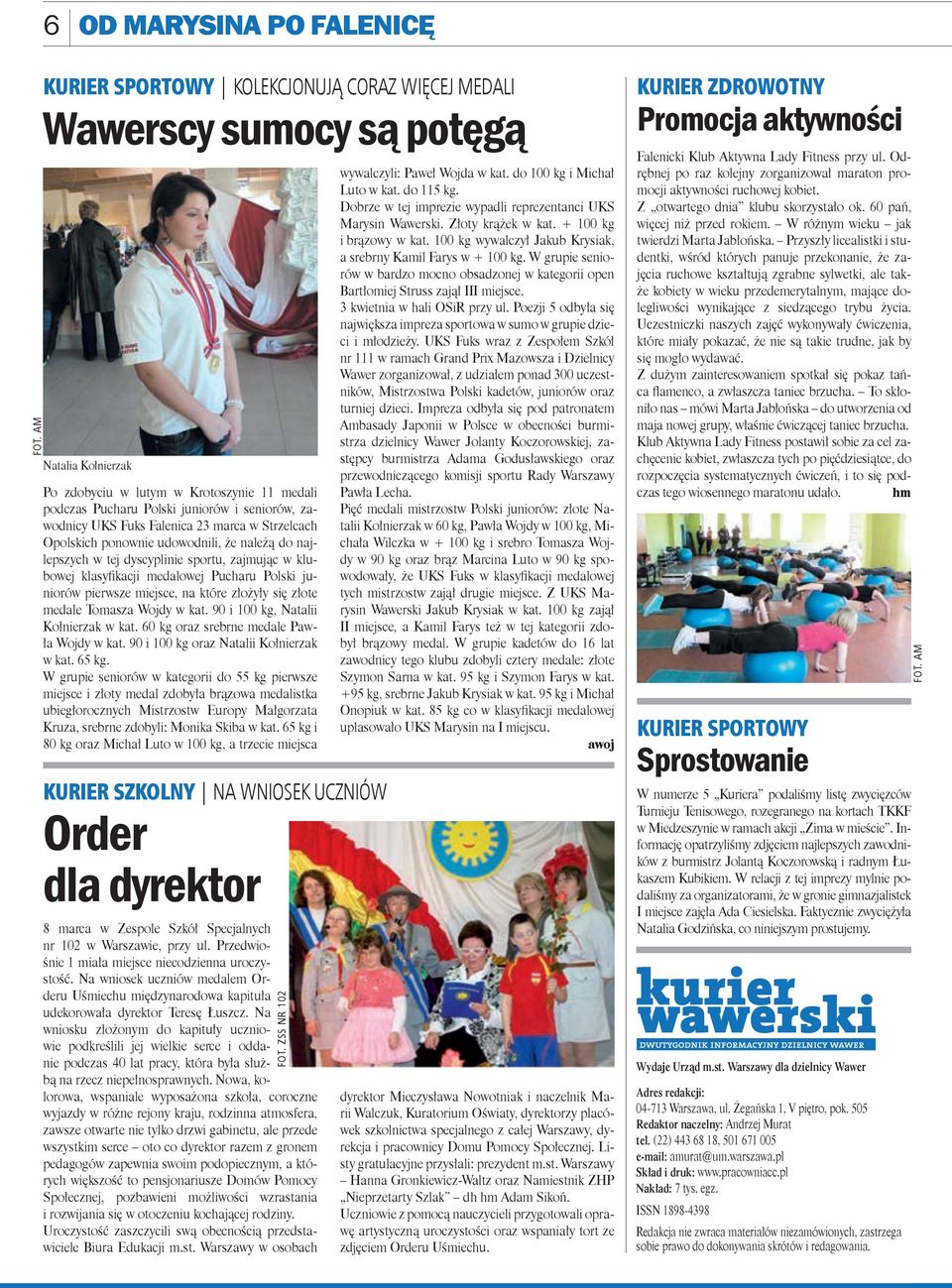 juniorów pierwsze miejsce, na które złożyły się złote medale Tomasza Wojdy w kat. 90 i 100 kg, Natalii Kołnierzak w kat. 60 kg oraz srebrne medale Pawła Wojdy w kat.