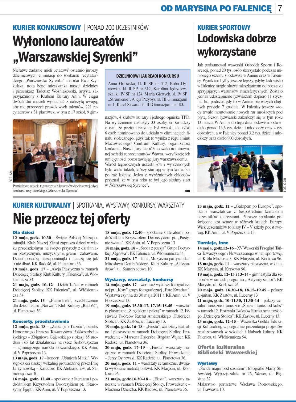maja, godz. 10.30 Święto Polskiej Niezapominajki. Klub Naszej Ziemi zaprasza dzieci w wieku przedszkolnym na święto przyrody z działanii plastycznymi, muzycznymi, gri i zabawi.