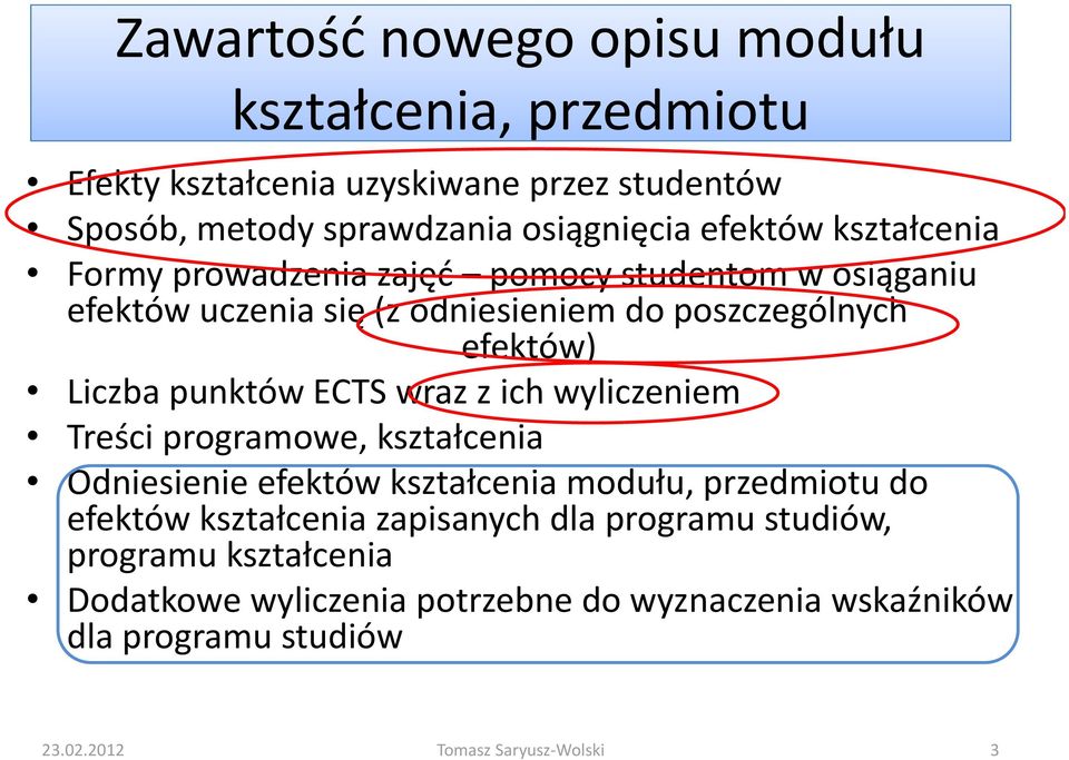 Liczba punktów ECTS wraz z ich wyliczeniem Treści programowe, kształcenia Odniesienie efektów kształcenia modułu, przedmiotu do efektów