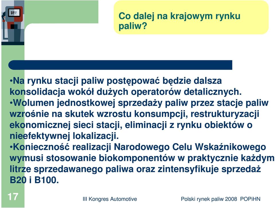 Wolumen jednostkowej sprzedaŝy paliw przez stacje paliw wzrośnie na skutek wzrostu konsumpcji, restrukturyzacji ekonomicznej