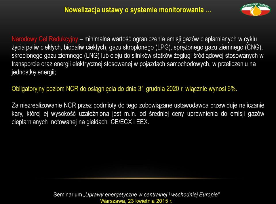 stosowanej w pojazdach samochodowych, w przeliczeniu na jednostkę energii; Obligatoryjny poziom NCR do osiągnięcia do dnia 31 grudnia 2020 r. włącznie wynosi 6%.