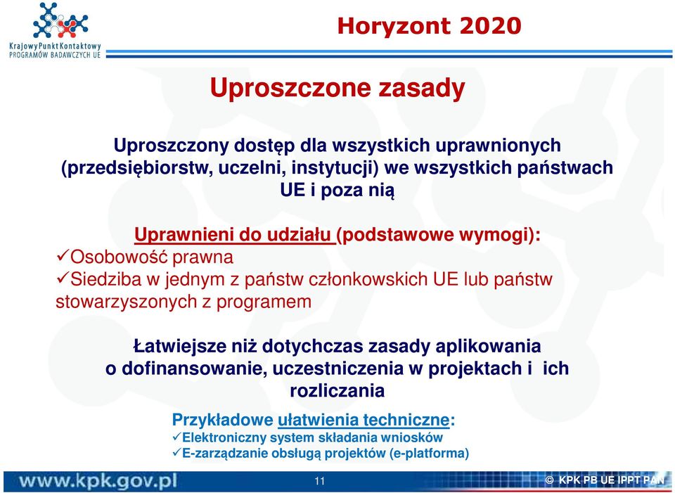 państw stowarzyszonych z programem Łatwiejsze niż dotychczas zasady aplikowania o dofinansowanie, uczestniczenia w projektach i ich