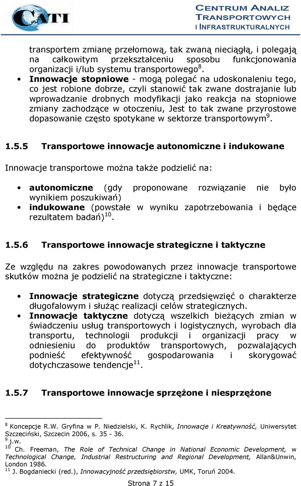 zachodzące w otoczeniu, Jest to tak zwane przyrostowe dopasowanie często spotykane w sektorze transportowym 9. 1.5.