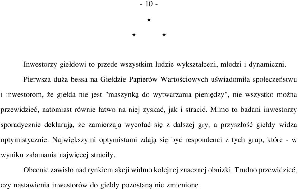 przewidzieć, natomiast równie łatwo na niej zyskać, jak i stracić.
