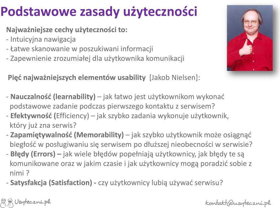 - Efektywność (Efficiency) jak szybko zadania wykonuje użytkownik, który już zna serwis?