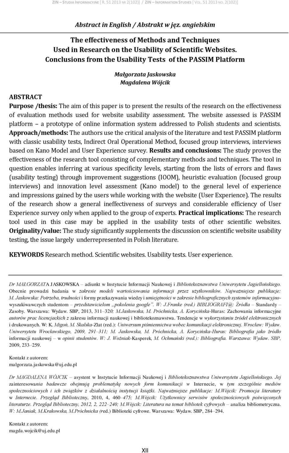 effectiveness of evaluation methods used for website usability assessment. The website assessed is PASSIM platform a prototype of online information system addressed to Polish students and scientists.