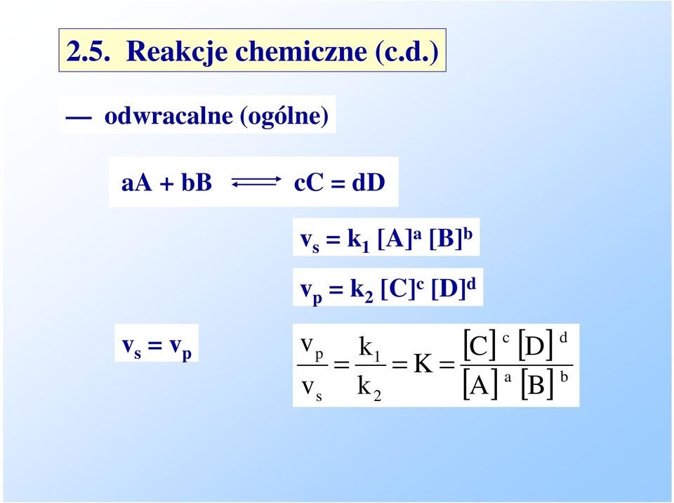 = k 1 [A] a [B] b v p = k 2 [C] c [D] d v