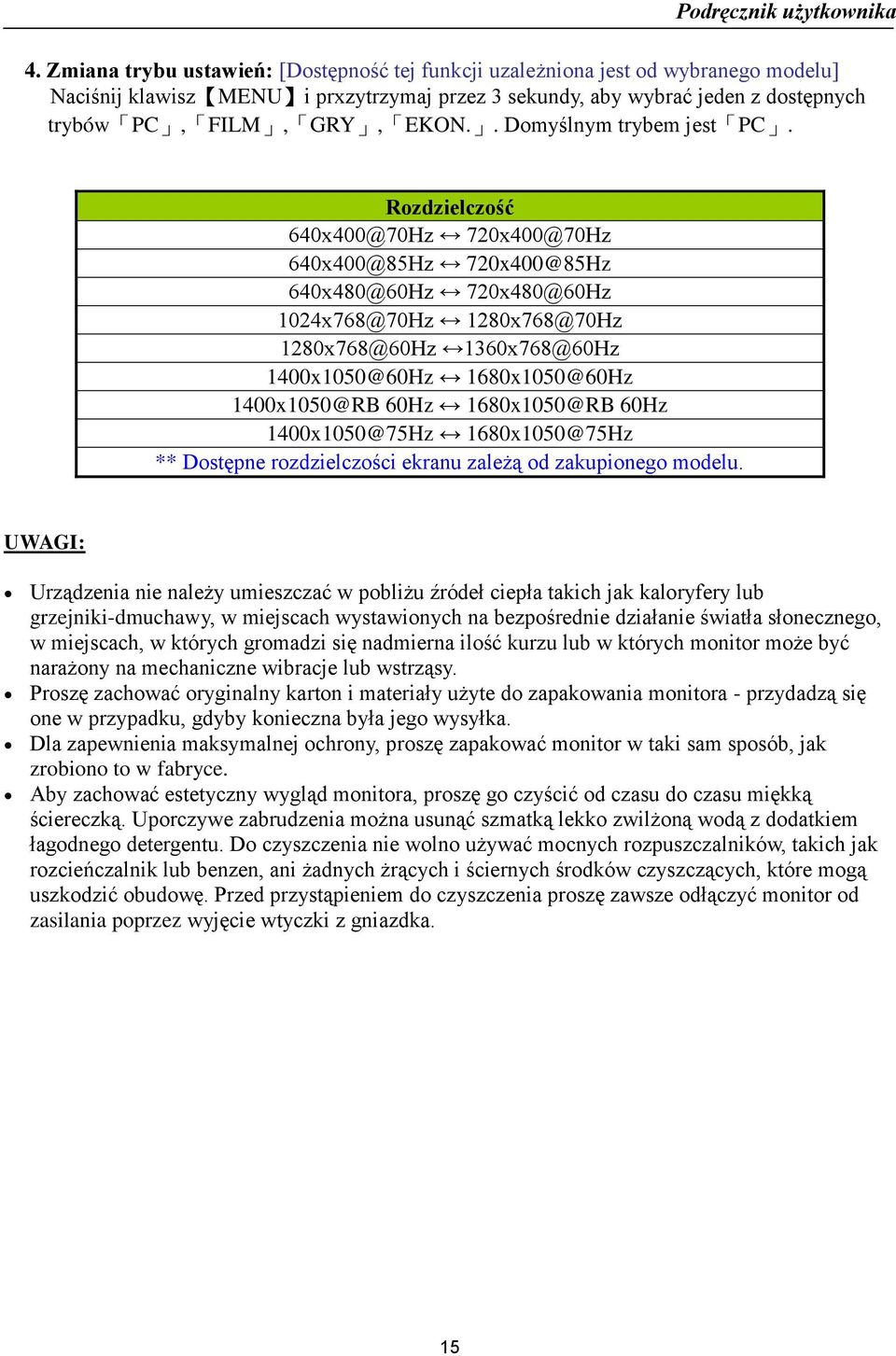 Rozdzielczość 640x400@70Hz 720x400@70Hz 640x400@85Hz 720x400@85Hz 640x480@60Hz 720x480@60Hz 1024x768@70Hz 1280x768@70Hz 1280x768@60Hz 1360x768@60Hz 1400x1050@60Hz 1680x1050@60Hz 1400x1050@RB 60Hz