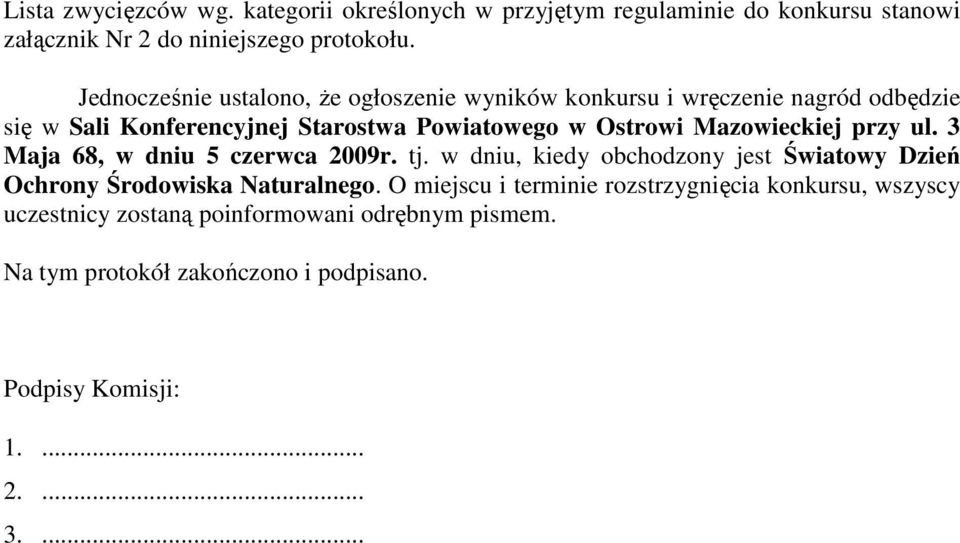 Mazowieckiej przy ul. 3 Maja 68, w dniu 5 czerwca 2009r. tj. w dniu, kiedy obchodzony jest Światowy Dzień Ochrony Środowiska Naturalnego.