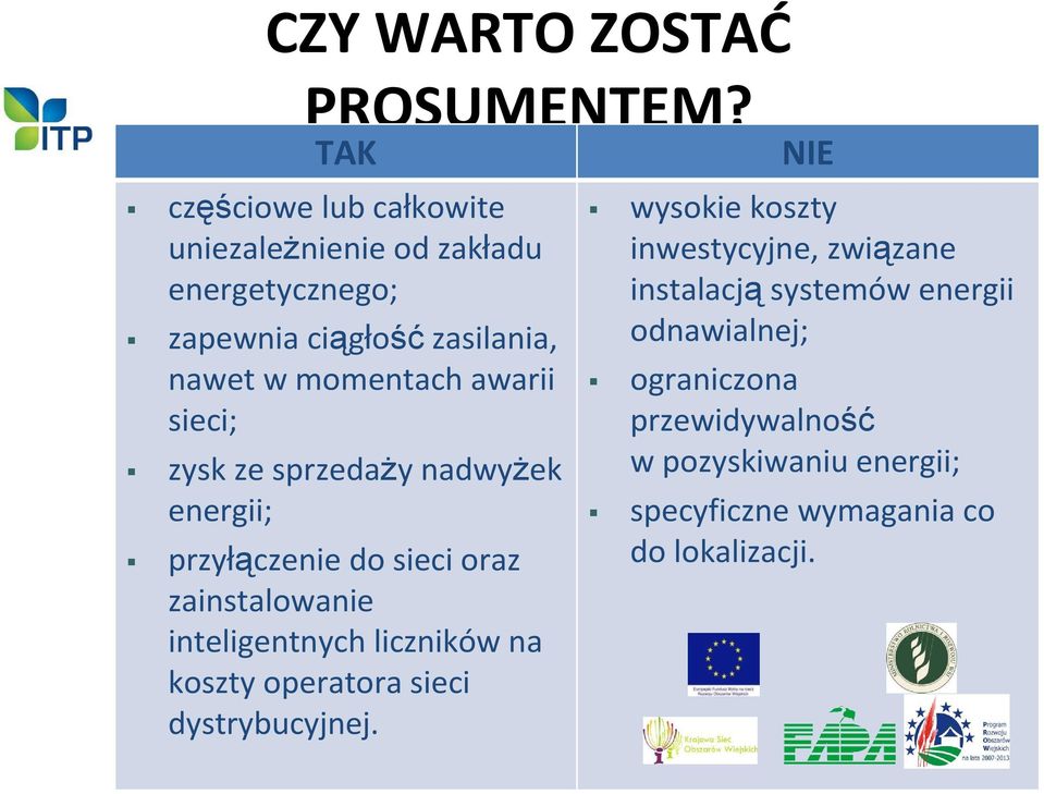 awarii sieci; zysk ze sprzedaży nadwyżek energii; przyłączenie do sieci oraz zainstalowanie inteligentnych liczników na