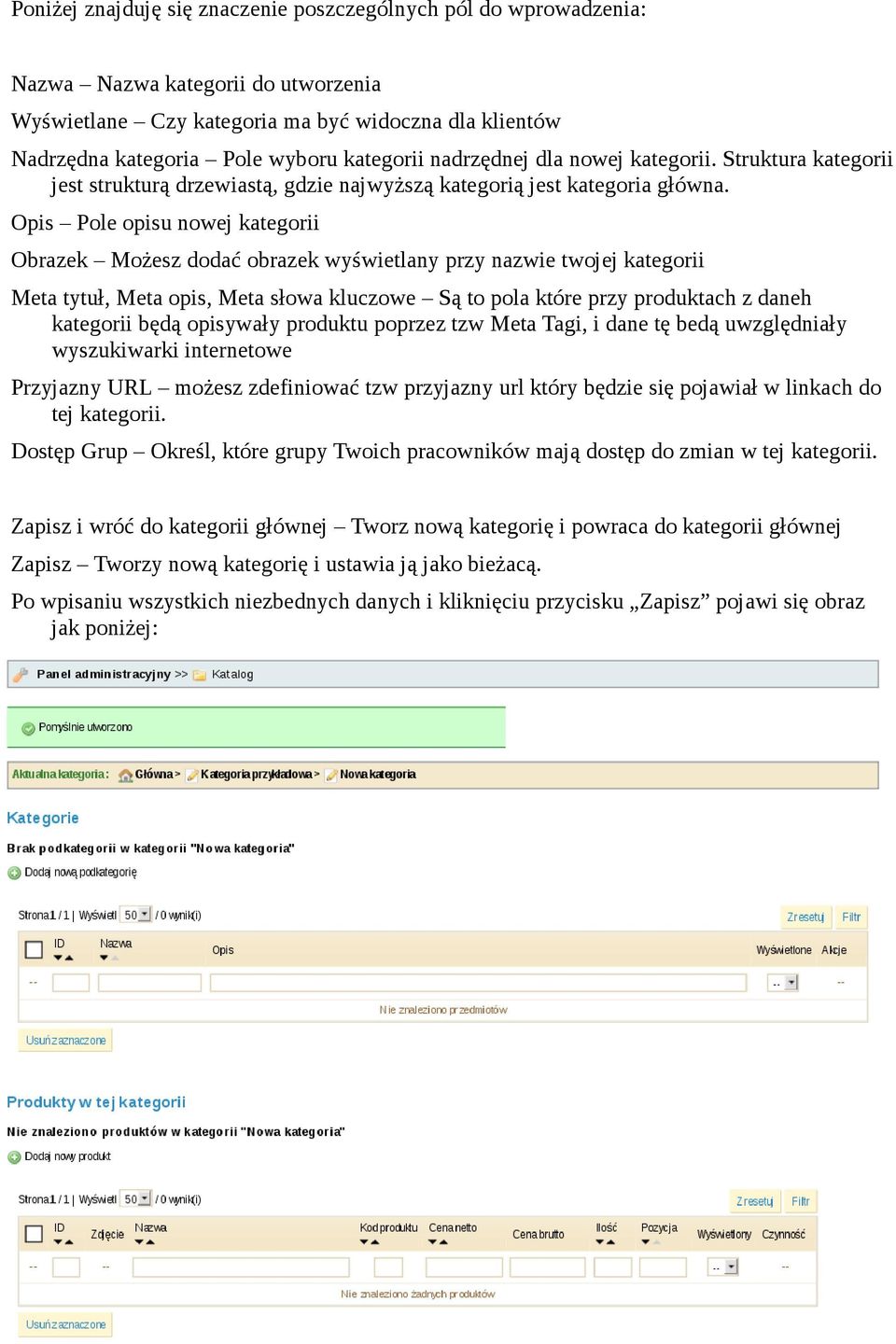 Opis Pole opisu nowej kategorii Obrazek Możesz dodać obrazek wyświetlany przy nazwie twojej kategorii Meta tytuł, Meta opis, Meta słowa kluczowe Są to pola które przy produktach z daneh kategorii