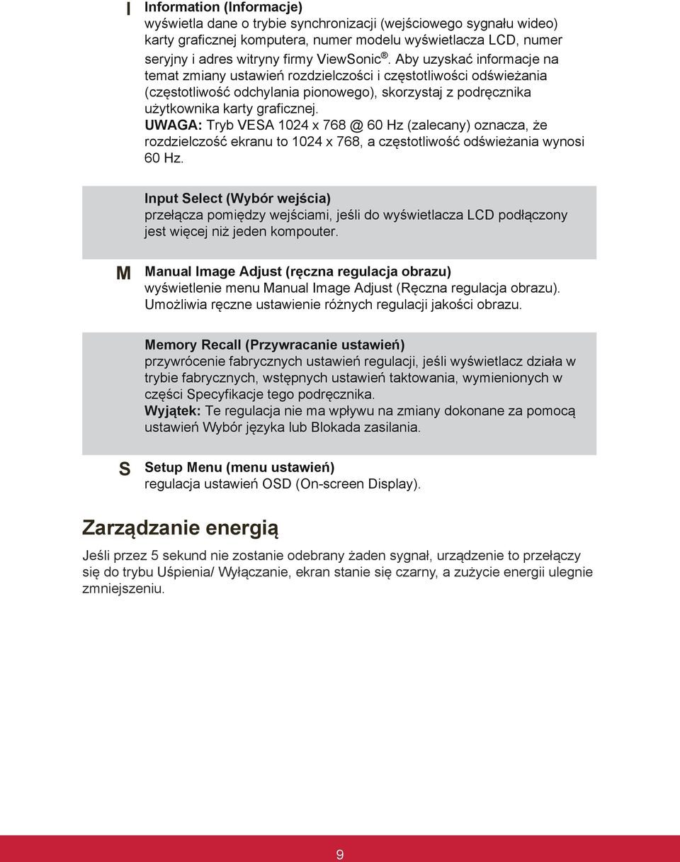 UWAGA: Tryb VESA 1024 x 768 @ 60 Hz (zalecany) oznacza, że rozdzielczość ekranu to 1024 x 768, a częstotliwość odświeżania wynosi 60 Hz.