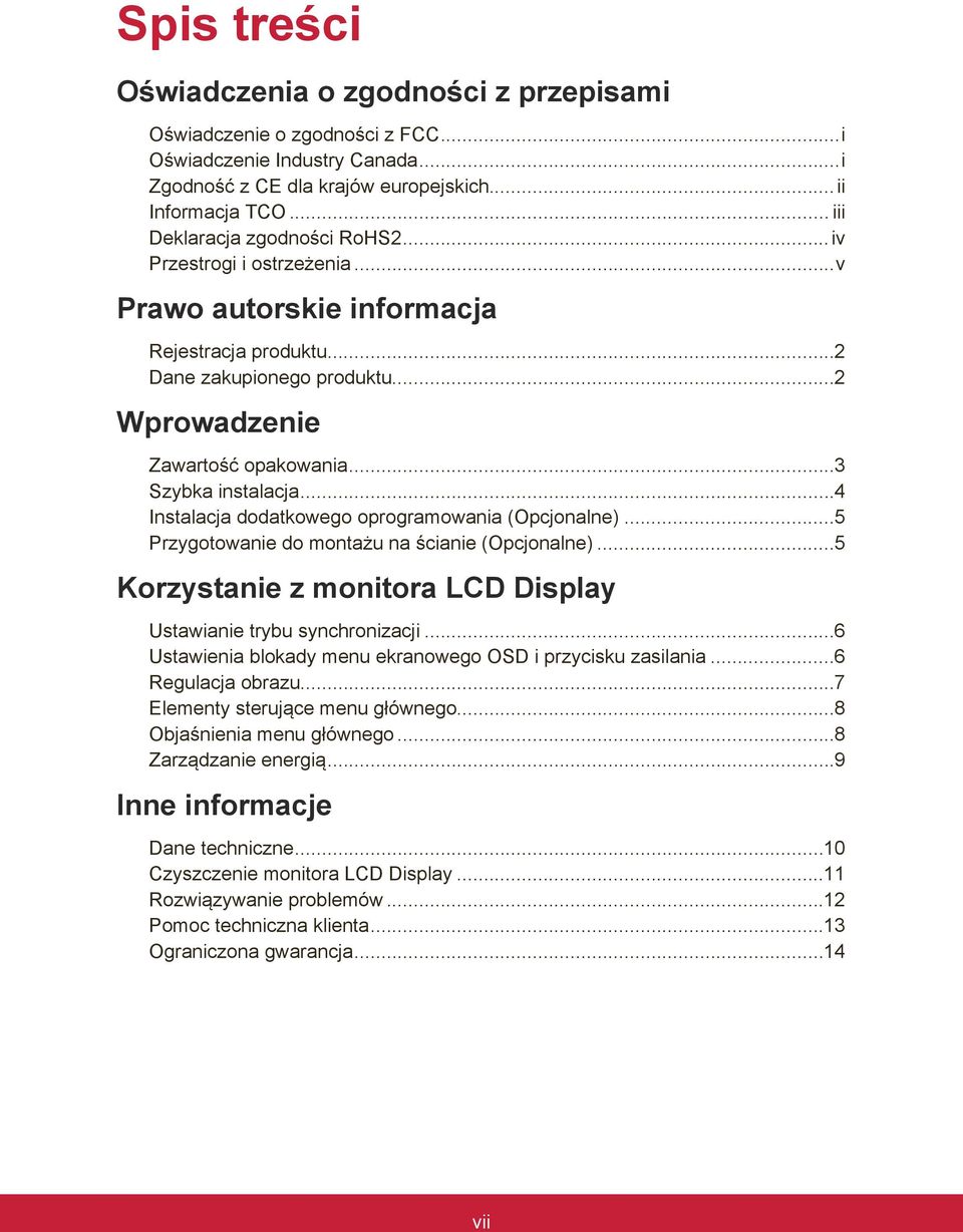 ..3 Szybka instalacja...4 Instalacja dodatkowego oprogramowania (Opcjonalne)...5 Przygotowanie do montażu na ścianie (Opcjonalne)...5 Korzystanie z monitora LCD Display Ustawianie trybu synchronizacji.