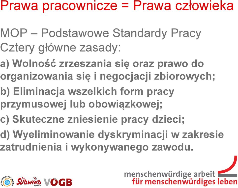 Eliminacja wszelkich form pracy przymusowej lub obowiązkowej; c) Skuteczne zniesienie