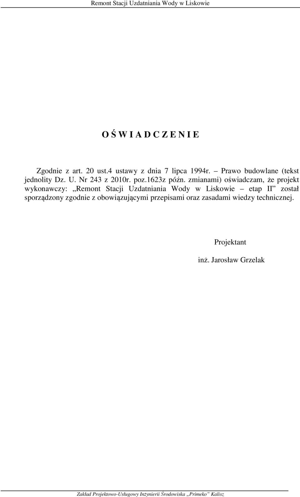 zmianami) oświadczam, że projekt wykonawczy: Remont Stacji Uzdatniania Wody w Liskowie etap