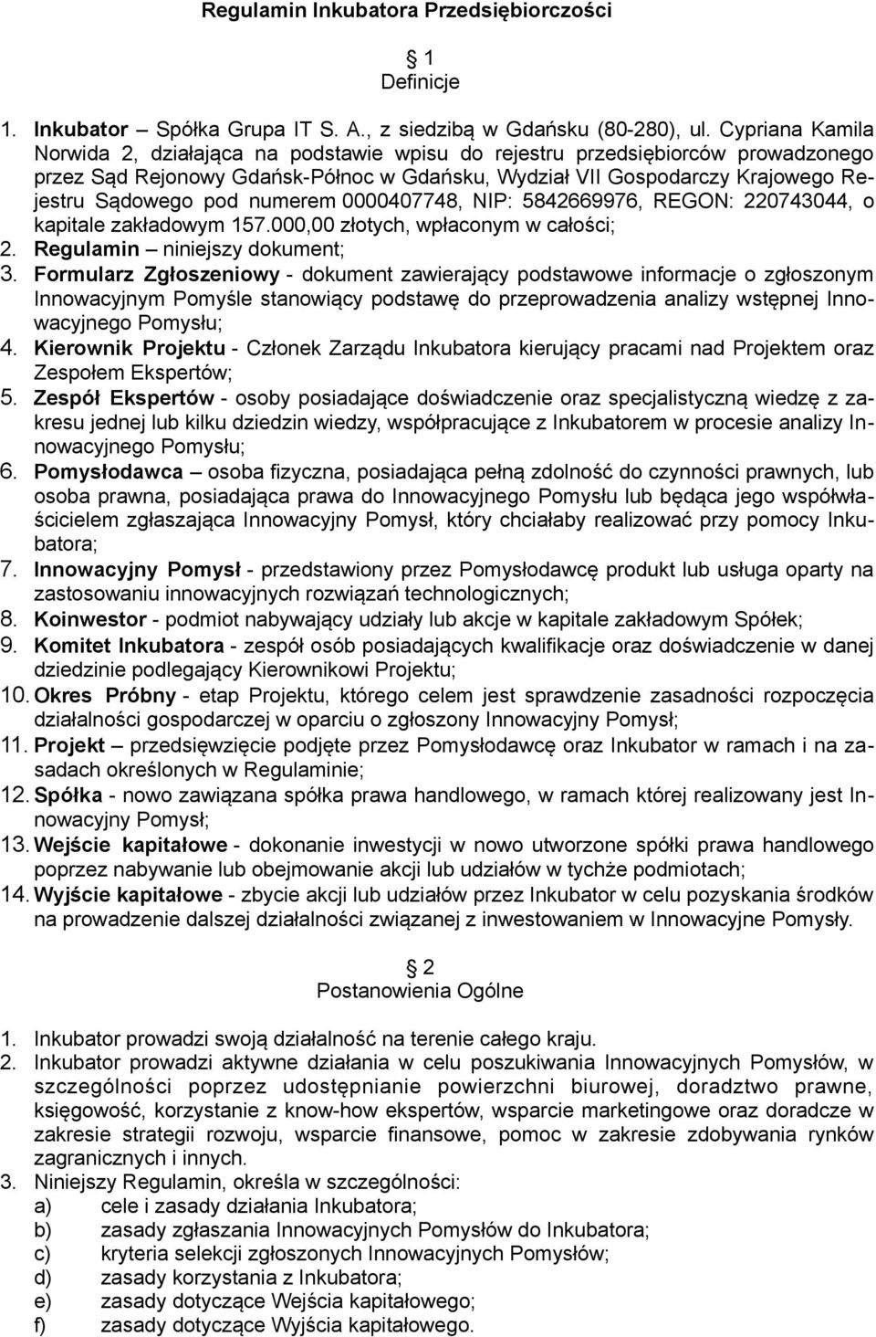 numerem 0000407748, NIP: 5842669976, REGON: 220743044, o kapitale zakładowym 157.000,00 złotych, wpłaconym w całości; 2. Regulamin niniejszy dokument; 3.