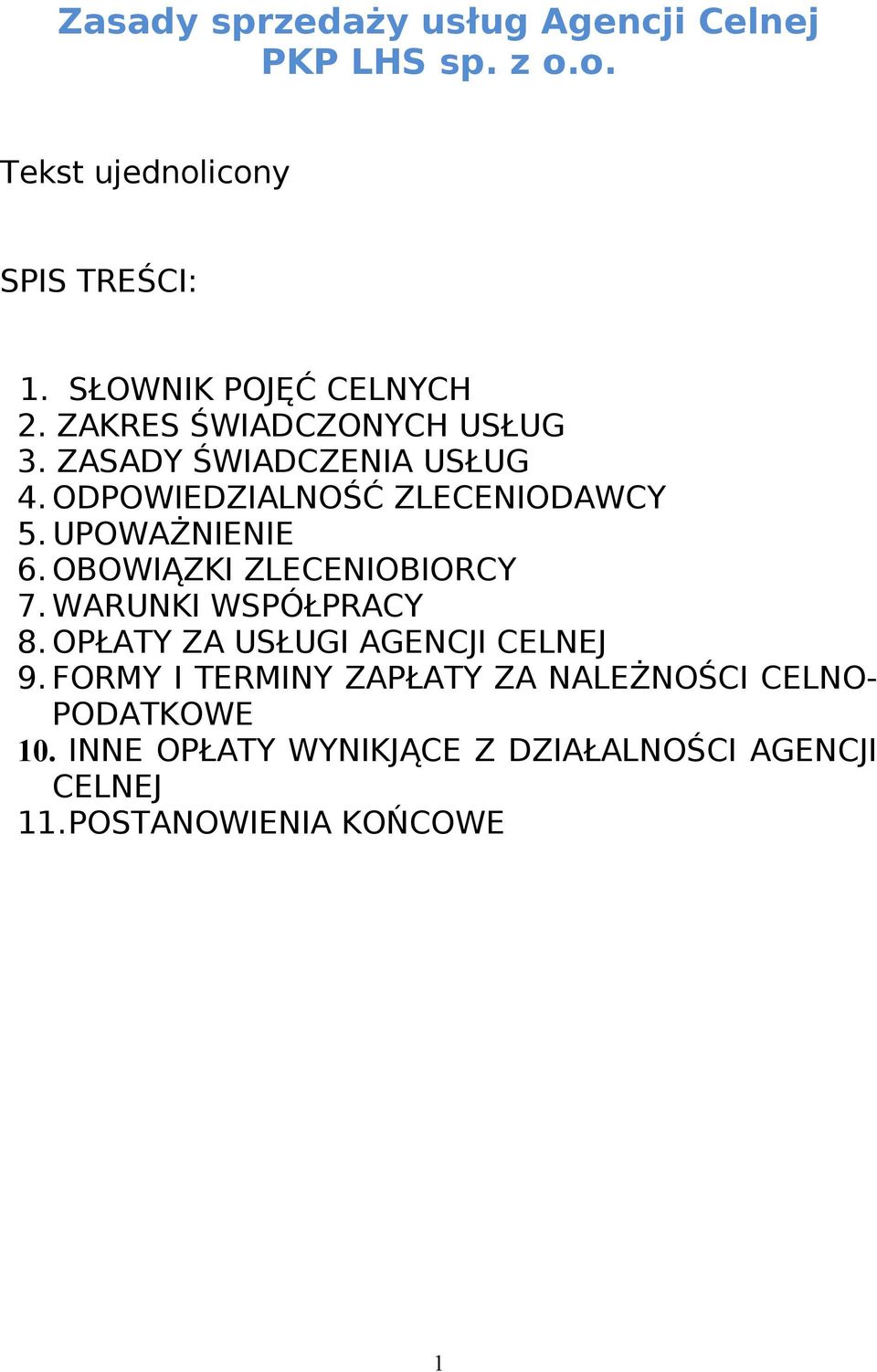 ODPOWIEDZIALNOŚĆ ZLECENIODAWCY 5. UPOWAŻNIENIE 6. OBOWIĄZKI ZLECENIOBIORCY 7. WARUNKI WSPÓŁPRACY 8.