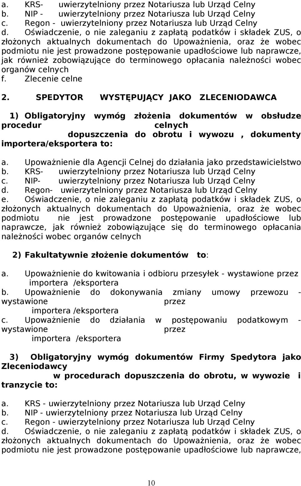 jak również zobowiązujące do terminowego opłacania należności wobec organów celnych f. Zlecenie celne 2.