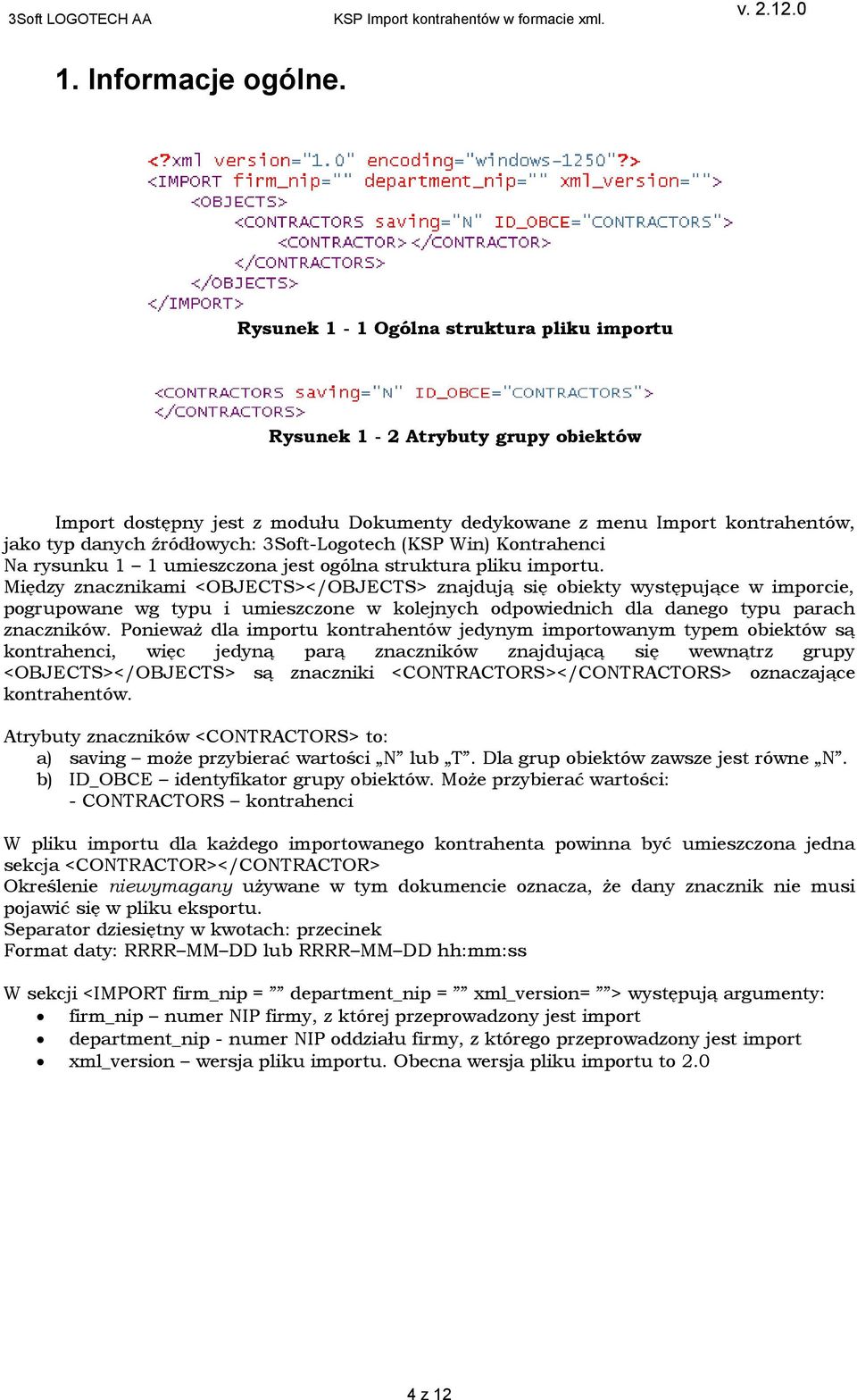 3Soft-Logotech (KSP Win) Kontrahenci Na rysunku 1 1 umieszczona jest ogólna struktura pliku importu.