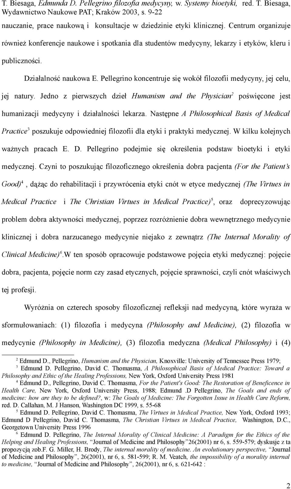 Jedno z pierwszych dzieł Humanism and the Physician 2 poświęcone jest humanizacji medycyny i działalności lekarza.