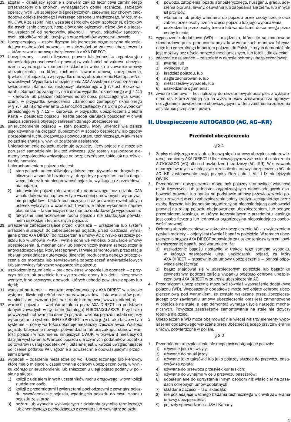 rozumieniu OUK za szpital nie uważa się ośrodków opieki społecznej, ośrodków dla psychicznie chorych, hospicjów onkologicznych, ośrodków dla leczenia uzależnień od narkotyków, alkoholu i innych,