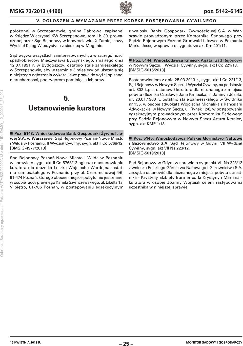 w Warszawie prowadzonym przez Komornika Sądowego przy Sądzie Rejonowym Poznań-Grunwald i Jeżyce w Poznaniu Marka Jessę w sprawie o sygnaturze akt Km 401/11.
