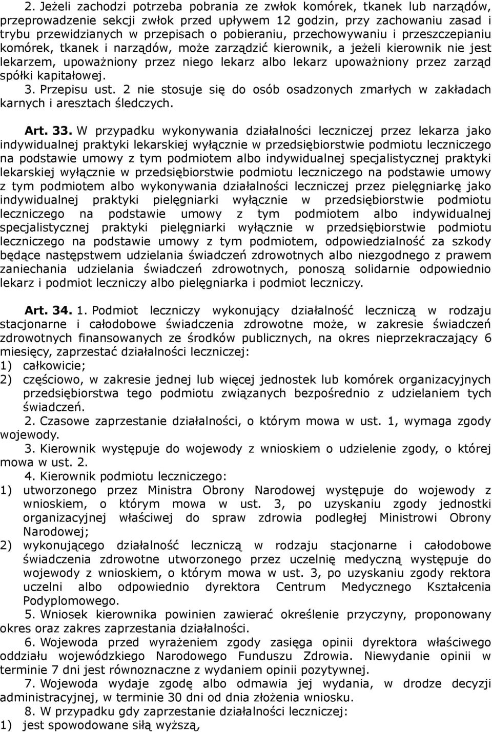 zarząd spółki kapitałowej. 3. Przepisu ust. 2 nie stosuje się do osób osadzonych zmarłych w zakładach karnych i aresztach śledczych. Art. 33.