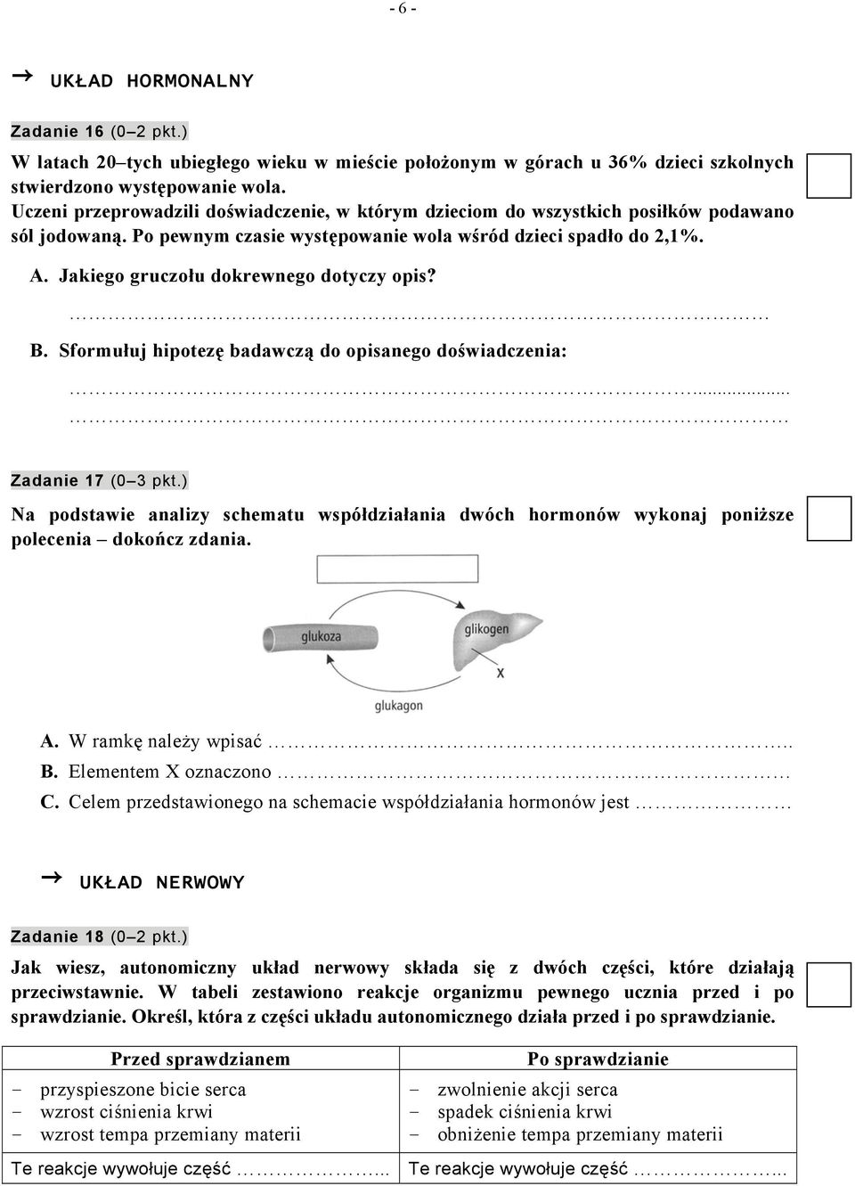 Jakiego gruczołu dokrewnego dotyczy opis? B. Sformułuj hipotezę badawczą do opisanego doświadczenia:... Zadanie 17 (0 3 pkt.