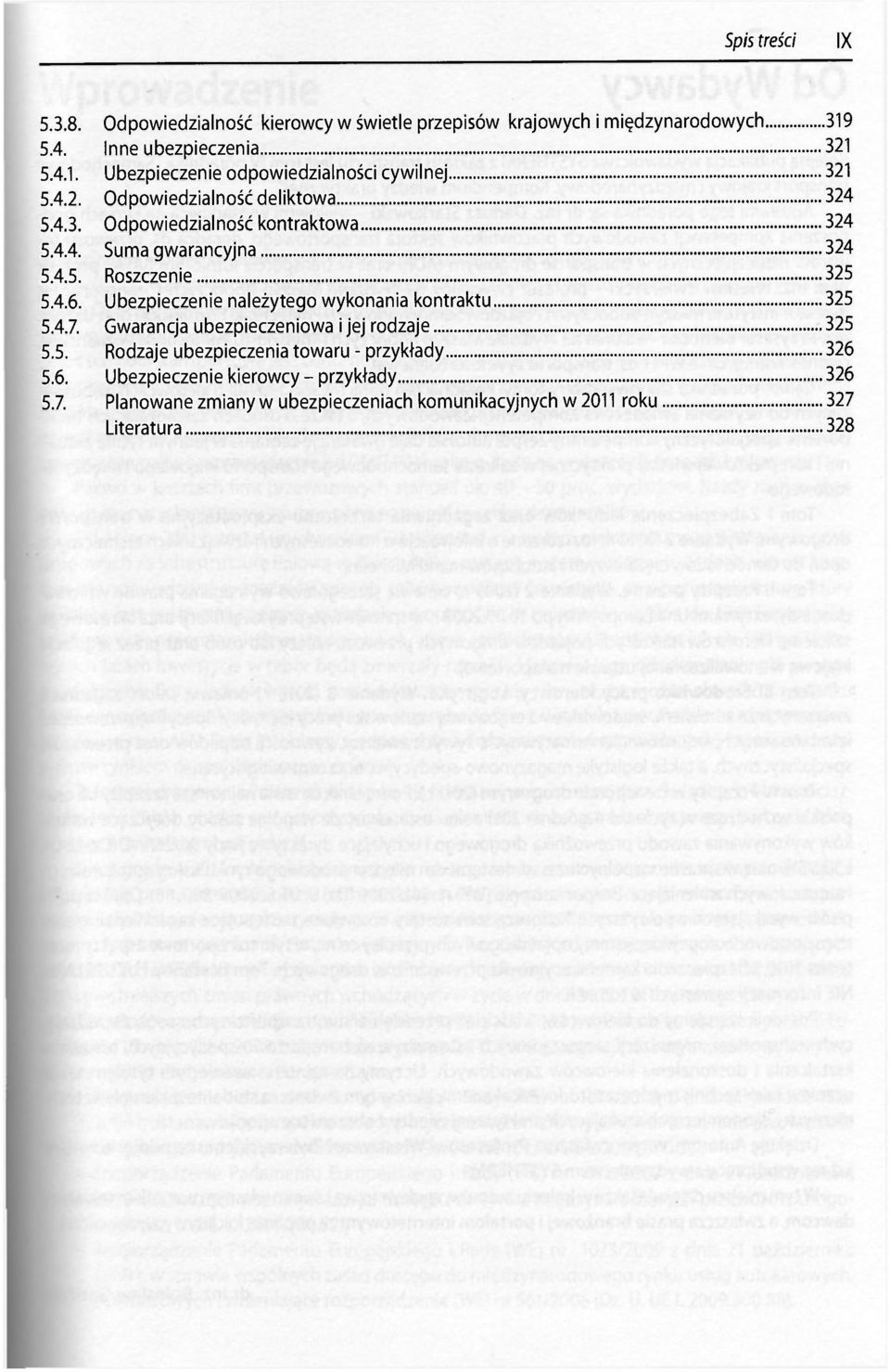 Ubezpieczenie należytego wykonania kontraktu 325 5.4.7. Gwarancja ubezpieczeniowa i jej rodzaje 325 5.5. Rodzaje ubezpieczenia towaru - przykłady 326 5.