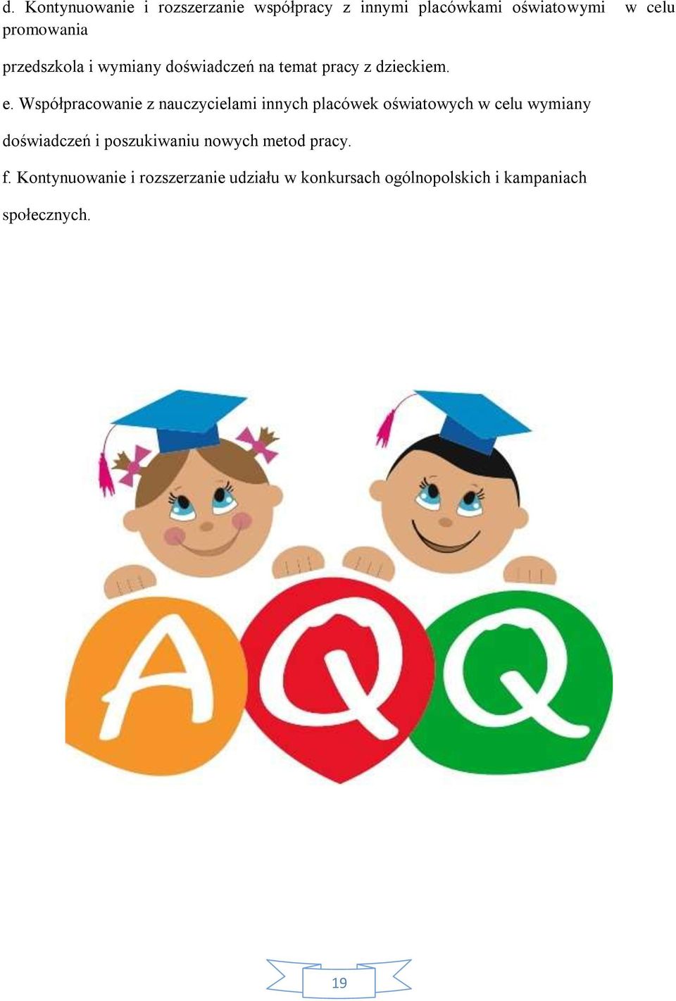 Współpracowanie z nauczycielami innych placówek oświatowych w celu wymiany doświadczeń i