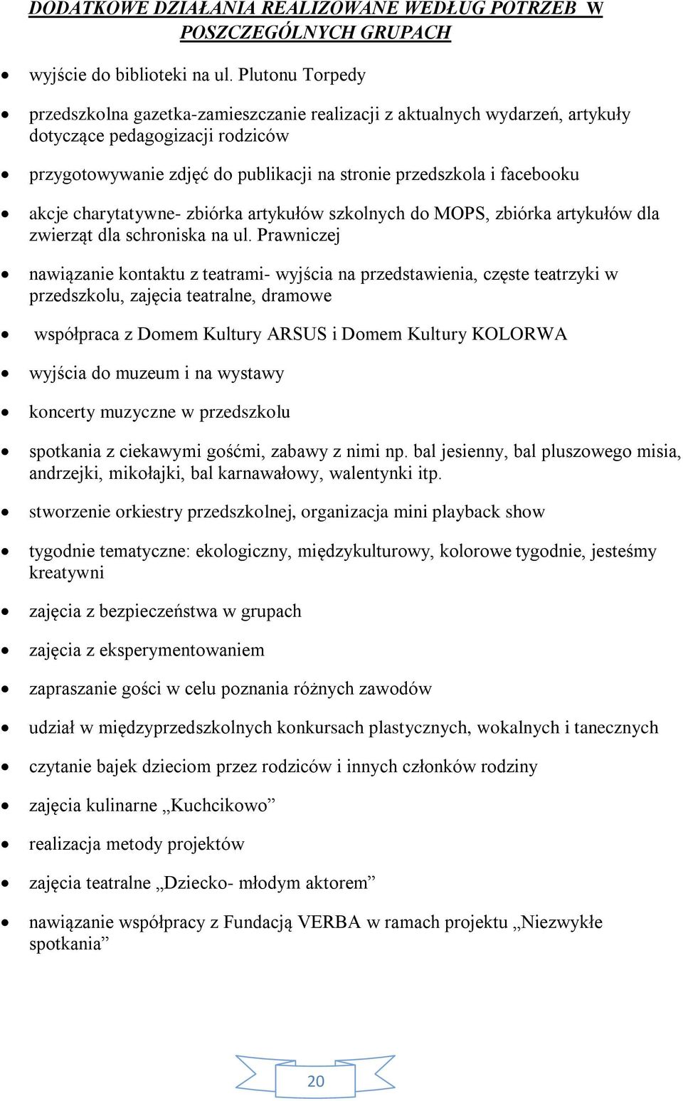 akcje charytatywne- zbiórka artykułów szkolnych do MOPS, zbiórka artykułów dla zwierząt dla schroniska na ul.