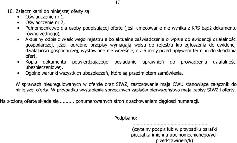 odpis z właściwego rejestru albo aktualne zaświadczenie o wpisie do ewidencji działalności gospodarczej, jeżeli odrębne przepisy wymagają wpisu do rejestru lub zgłoszenia do ewidencji działalności