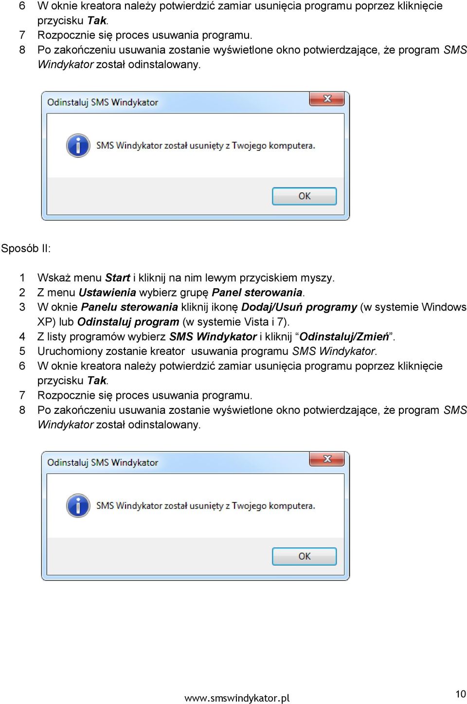 2 Z menu Ustawienia wybierz grupę Panel sterowania. 3 W oknie Panelu sterowania kliknij ikonę Dodaj/Usuń programy (w systemie Windows XP) lub Odinstaluj program (w systemie Vista i 7).