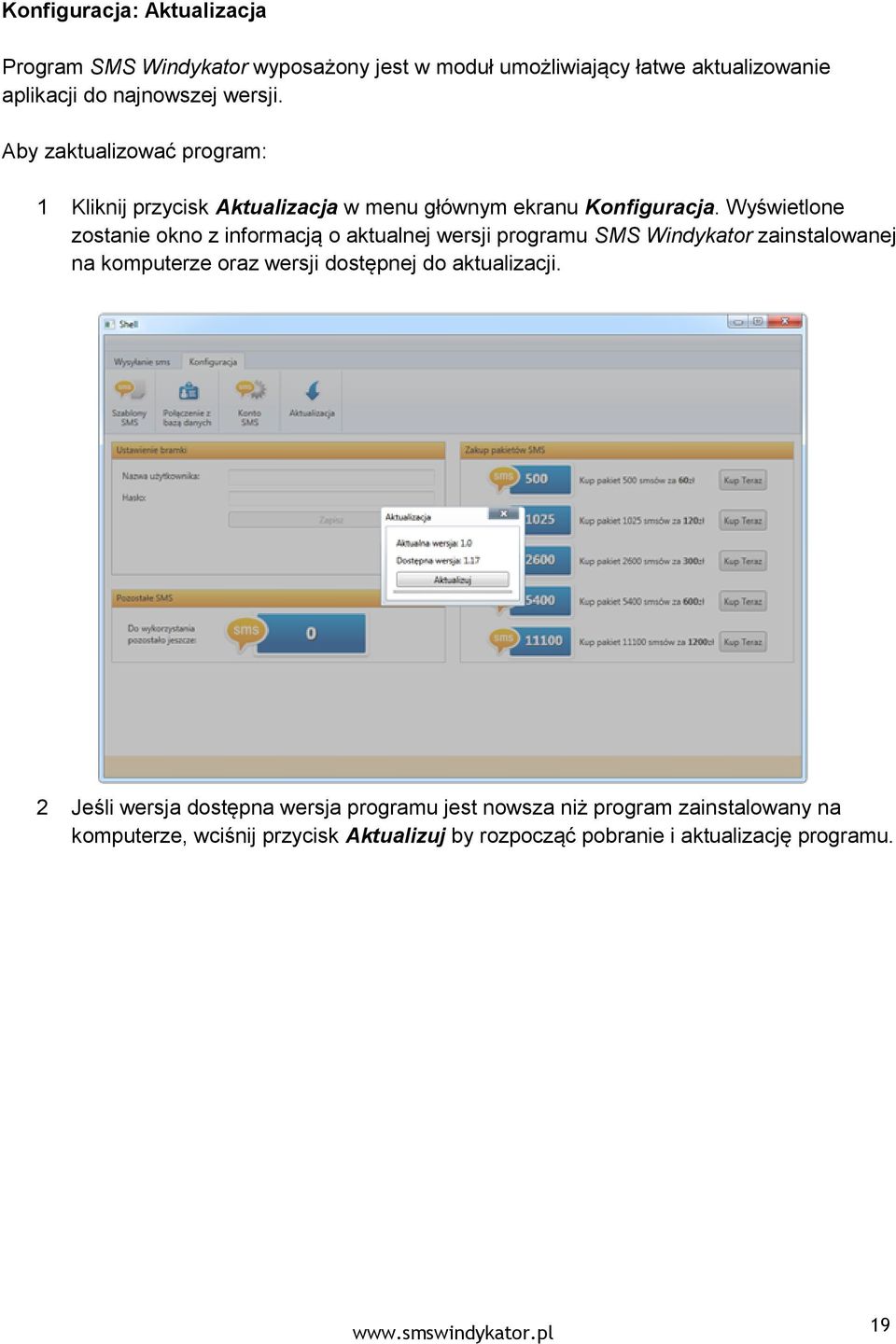 Wyświetlone zostanie okno z informacją o aktualnej wersji programu SMS Windykator zainstalowanej na komputerze oraz wersji dostępnej do