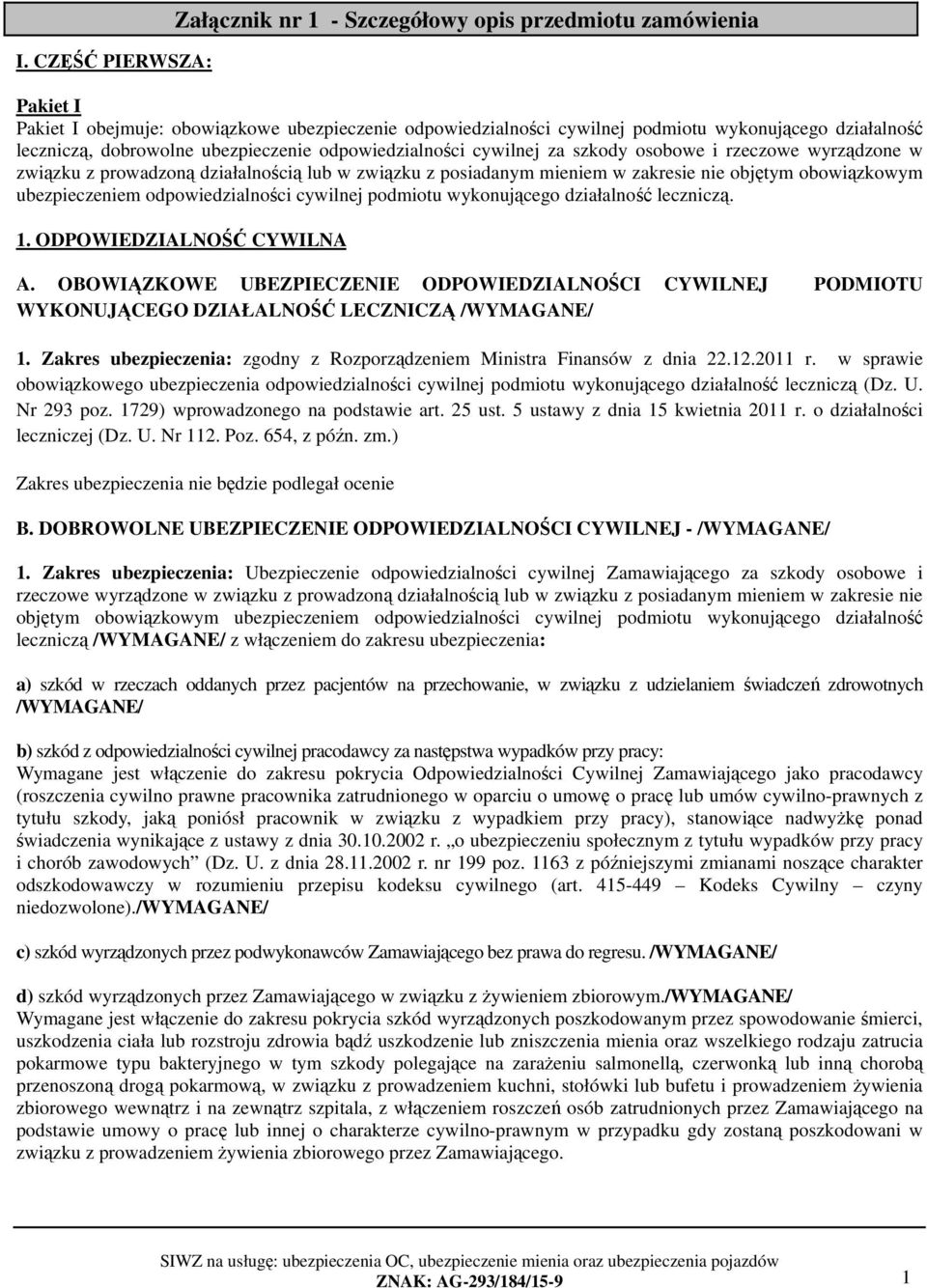 obowiązkowym ubezpieczeniem odpowiedzialności cywilnej podmiotu wykonującego działalność leczniczą. 1. ODPOWIEDZIALNOŚĆ CYWILNA A.
