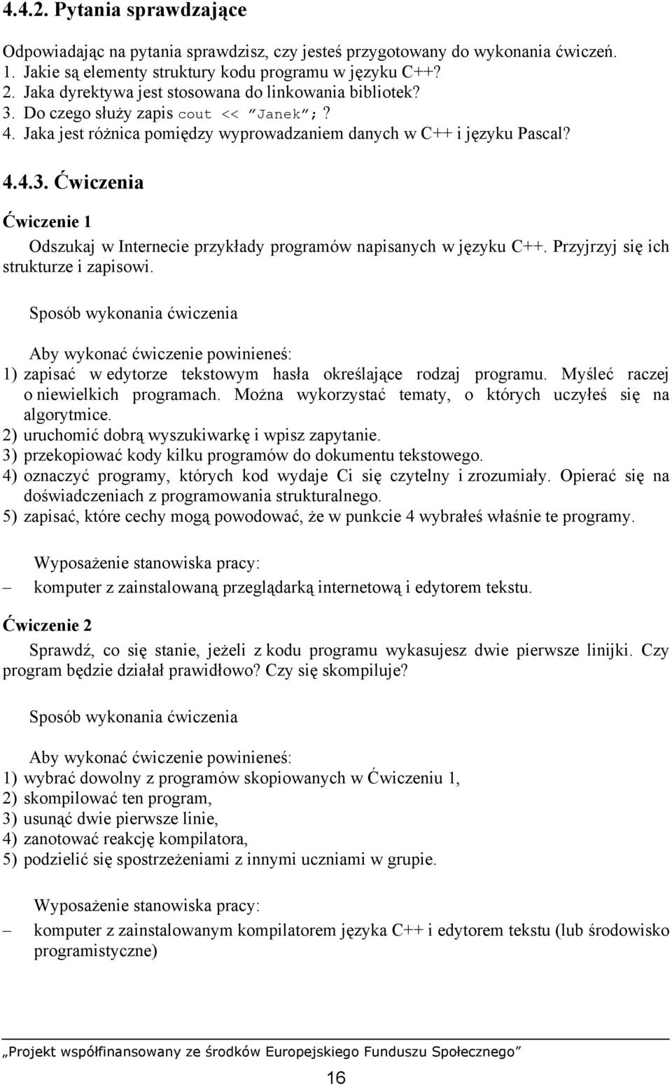 Przyjrzyj się ich strukturze i zapisowi. 1) zapisać w edytorze tekstowym hasła określające rodzaj programu. Myśleć raczej o niewielkich programach.