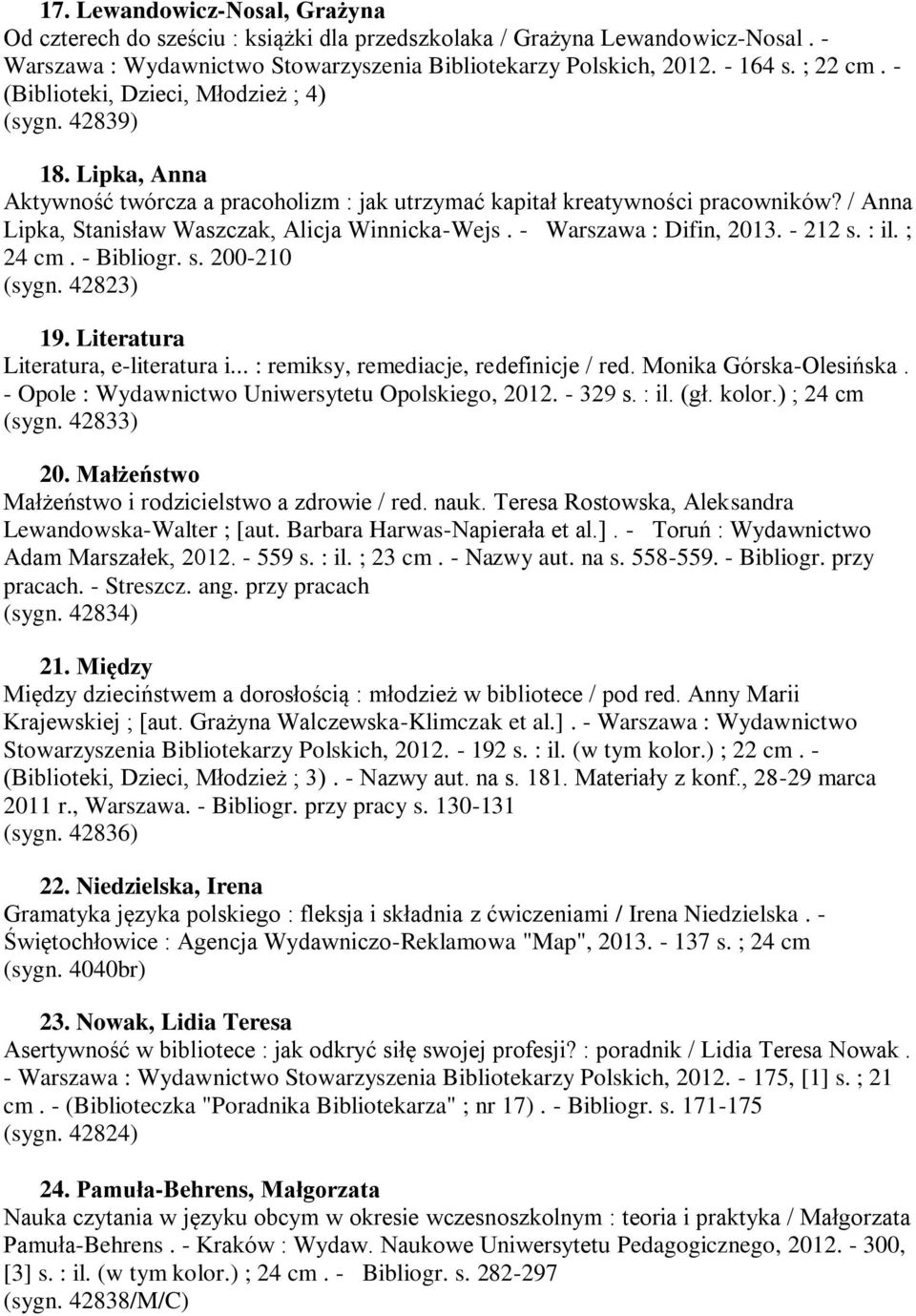 / Anna Lipka, Stanisław Waszczak, Alicja Winnicka-Wejs. - Warszawa : Difin, 2013. - 212 s. : il. ; 24 cm. - Bibliogr. s. 200-210 (sygn. 42823) 19. Literatura Literatura, e-literatura i.