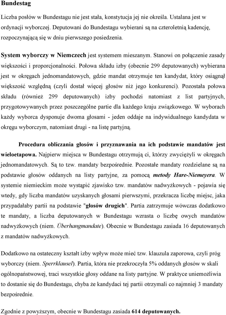 Stanowi on połączenie zasady większości i proporcjonalności.