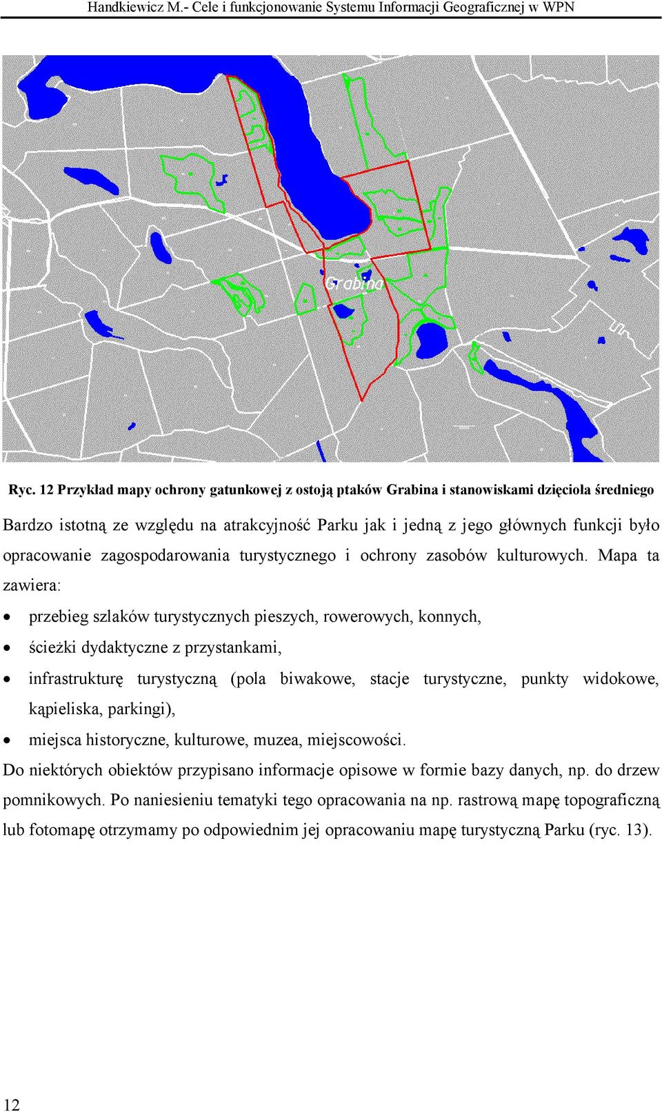 zagospodarowania turystycznego i ochrony zasobów kulturowych.