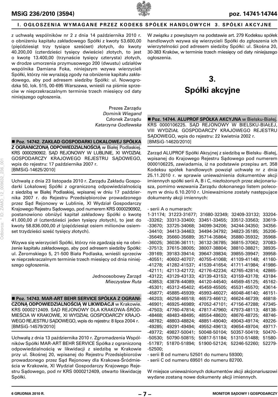 400,00 (trzynaście tysięcy czterysta) złotych, w drodze umorzenia przymusowego 200 (dwustu) udziałów wspólnika Damiana Foka, niniejszym wzywa wierzycieli Spółki, którzy nie wyrażają zgody na
