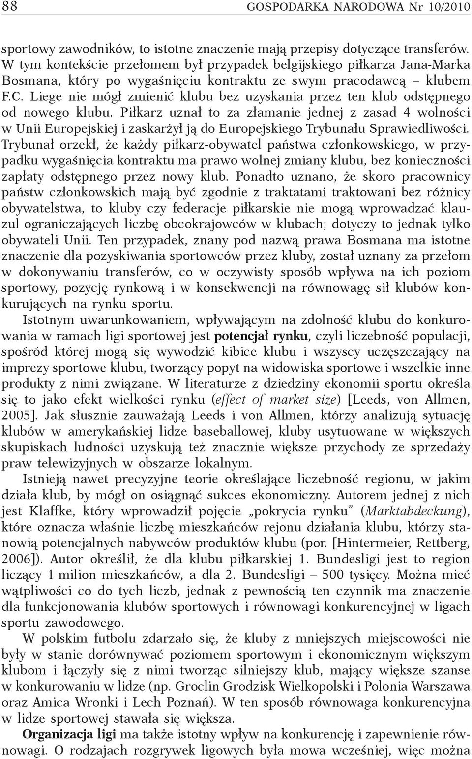 Liege nie mógł zmienić klubu bez uzyskania przez ten klub odstępnego od nowego klubu.