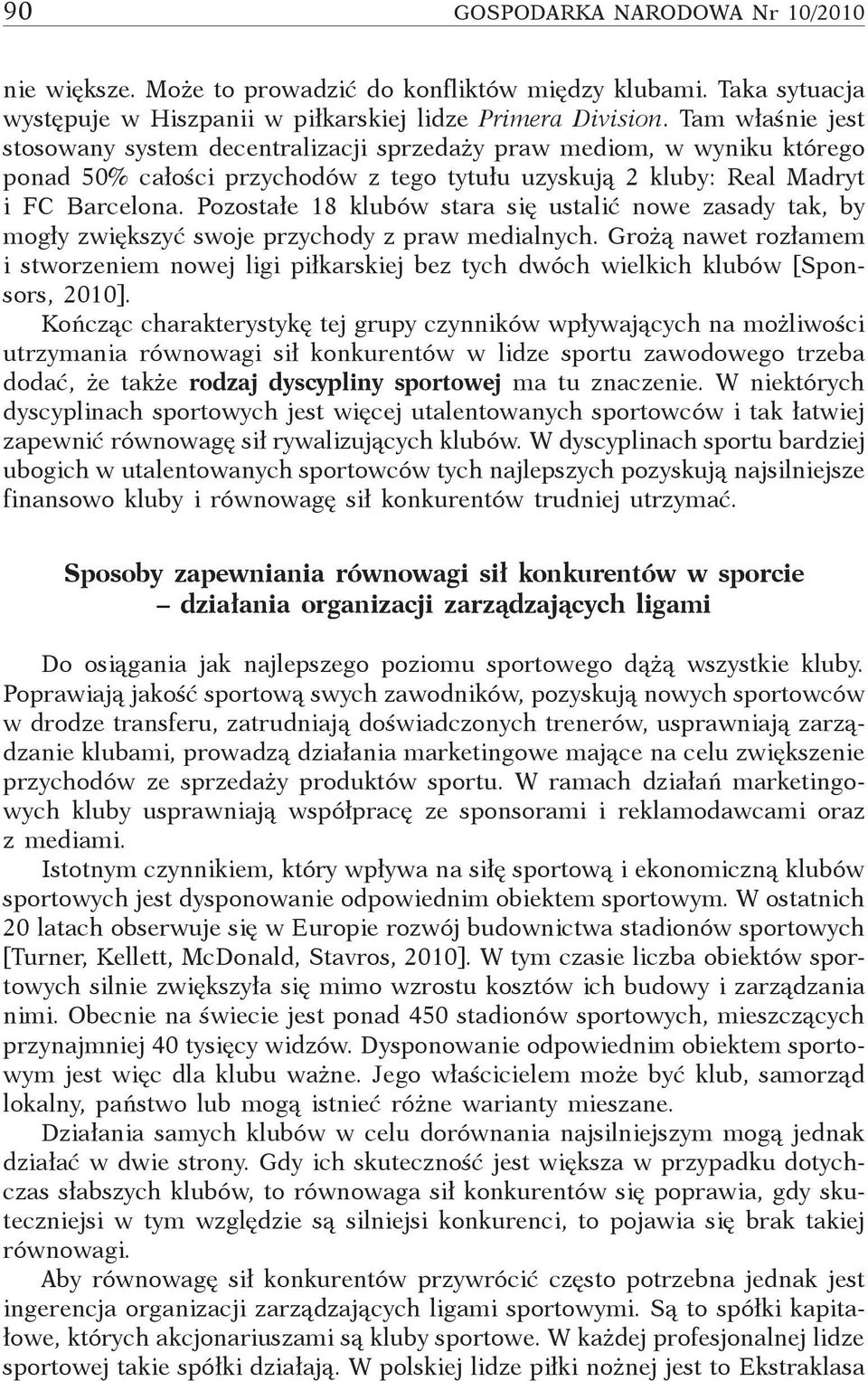 Pozostałe 18 klubów stara się ustalić nowe zasady tak, by mogły zwiększyć swoje przychody z praw medialnych.
