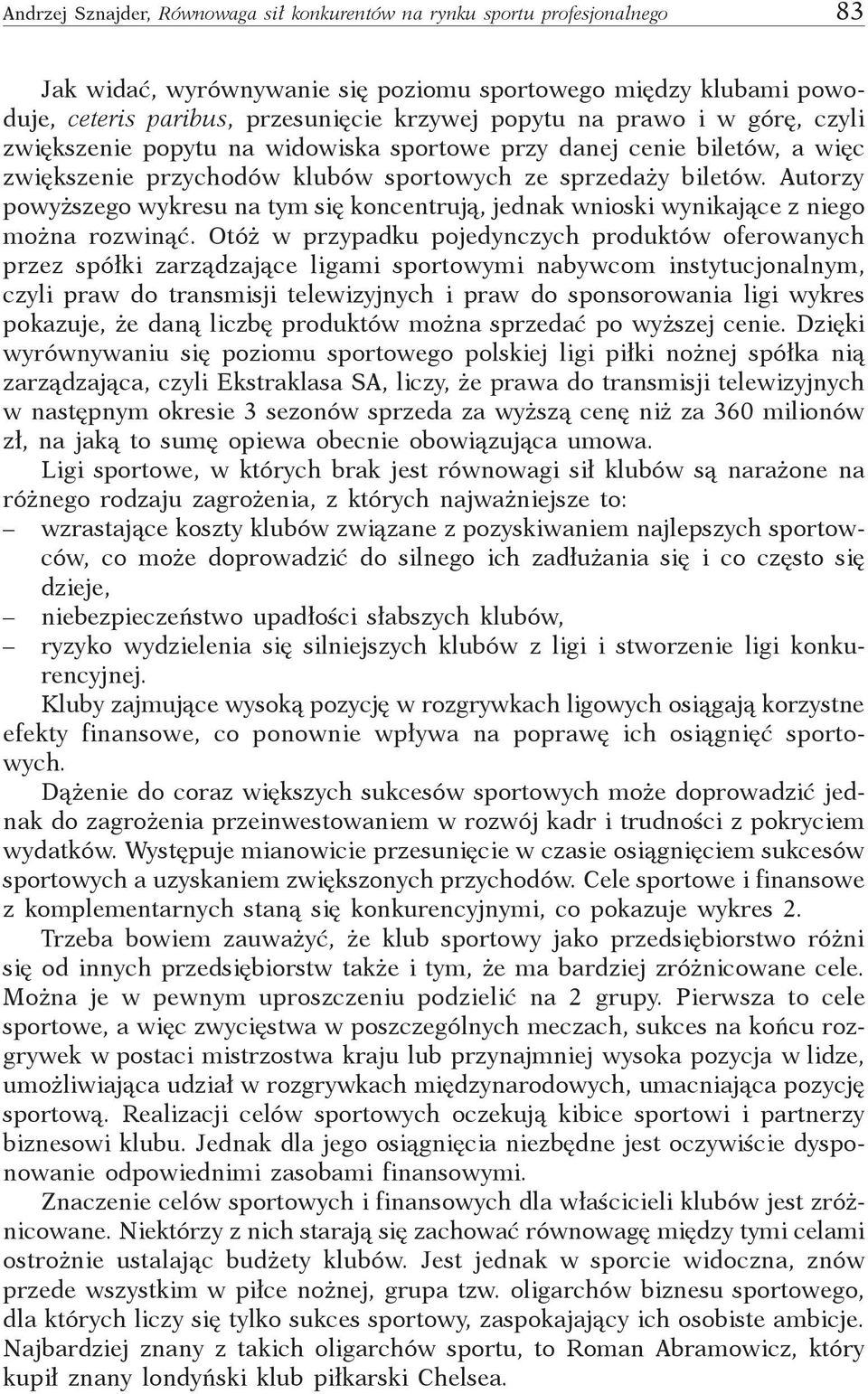 Autorzy powyższego wykresu na tym się koncentrują, jednak wnioski wynikające z niego można rozwinąć.