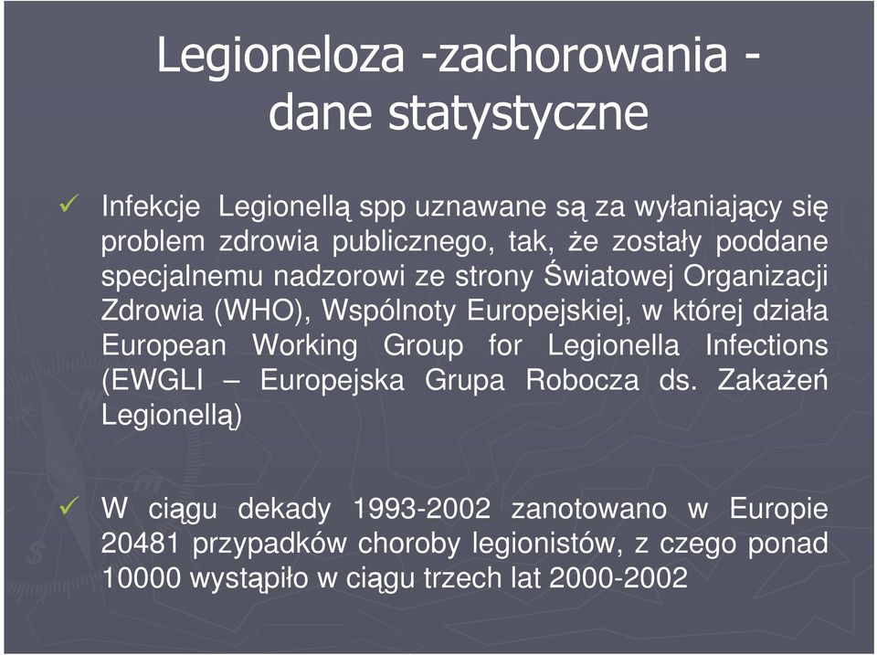 Europejskiej, w której działa European Working Group for Legionella Infections (EWGLI Europejska Grupa Robocza ds.