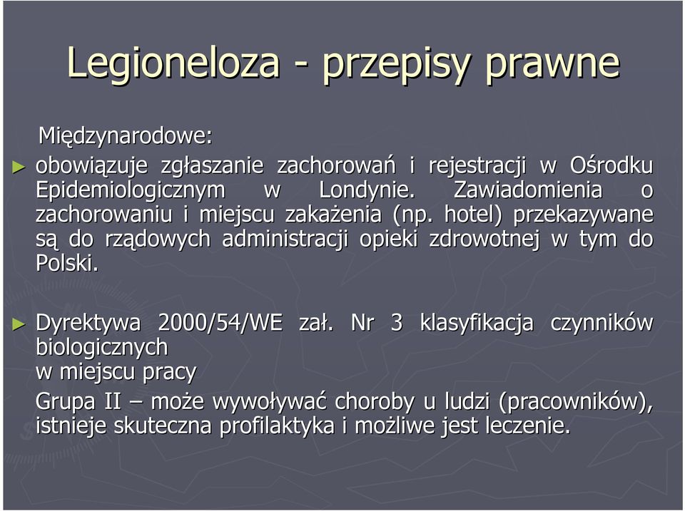 hotel) przekazywane są do rządowych administracji opieki zdrowotnej w tym do Polski. Dyrektywa 2000/54/WE zał.