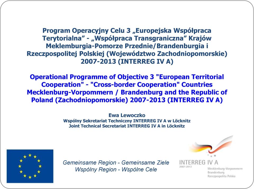 Cooperation" - "Cross-border Cooperation" Countries Mecklenburg-Vorpommern / Brandenburg and the Republic of Poland (Zachodniopomorskie)