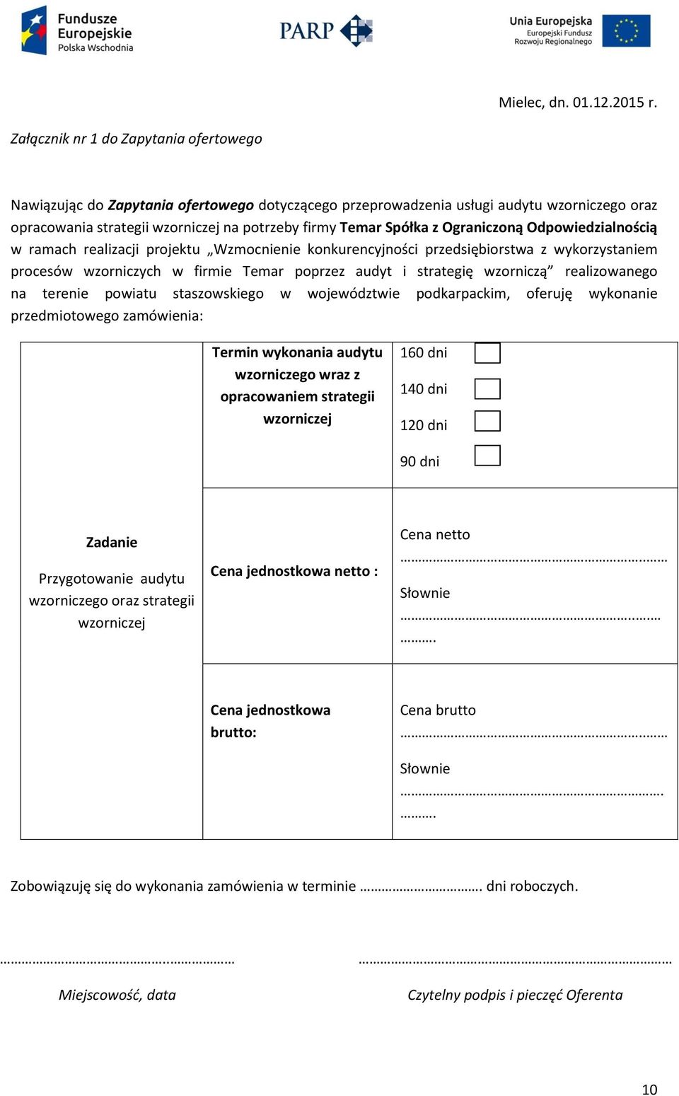 Ograniczoną Odpowiedzialnością w ramach realizacji projektu Wzmocnienie konkurencyjności przedsiębiorstwa z wykorzystaniem procesów wzorniczych w firmie Temar poprzez audyt i strategię wzorniczą